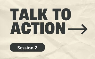 Talk to Action Session 2